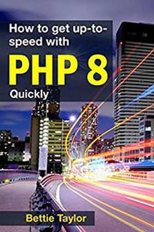 How To Get Up-To-Speed With PHP 8 Quickly（Bettie Taylor）（2022）