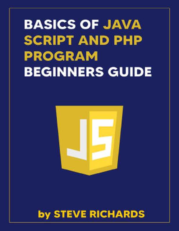 Basics Of Java Script And Php Beginners Guide（STEVE RICHARDS）（2021）