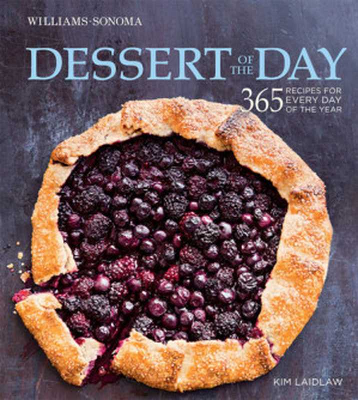 Williams-Sonoma • Dessert of the Day： 365 Recipes for Every Day of the Year（Kim Laidlaw）（Weldon Owen 2013）