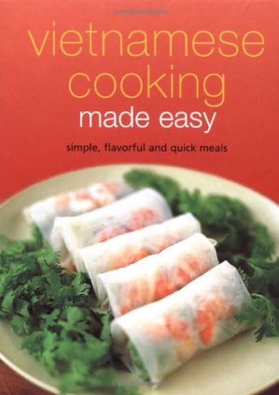 Vietnamese Cooking Made Easy： Simple， Flavorful and Quick Meals（Periplus Editors）（Periplus Editions (HK) ltd. 2005）