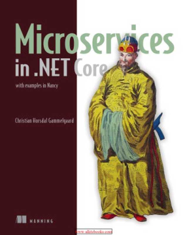 Microservices in .NET Core， with Examples in Nancy（Christian Horsdal Gammelgaard）（Manning Publications 2017）