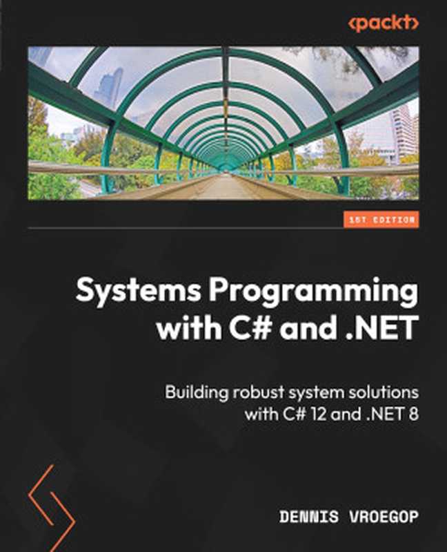 Systems Programming with C# and .NET（Dennis Vroegop）（Packt Publishing 2024）