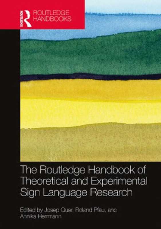 The Routledge Handbook of Theoretical and Experimental Sign Language Research（Josep Quer， Roland Pfau， Annika Herrmann）（Routledge 2021）