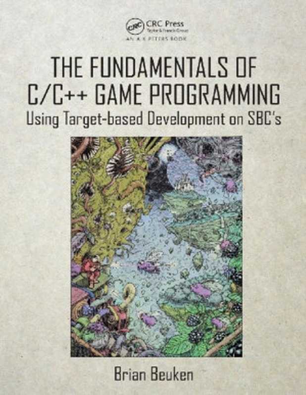 The Fundamentals of C C++ Game Programming： Using Target-based Development on SBC’s （Brian Beuken）（CRC Press 2018）