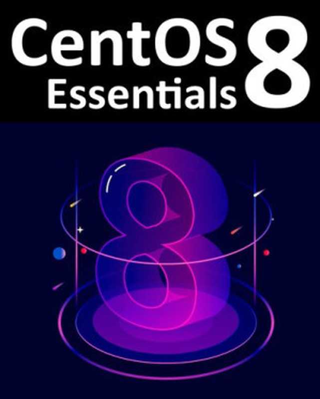 CentOS 8 Essentials（Neil Smyth [Neil Smyth]）（Payload Media 2020）