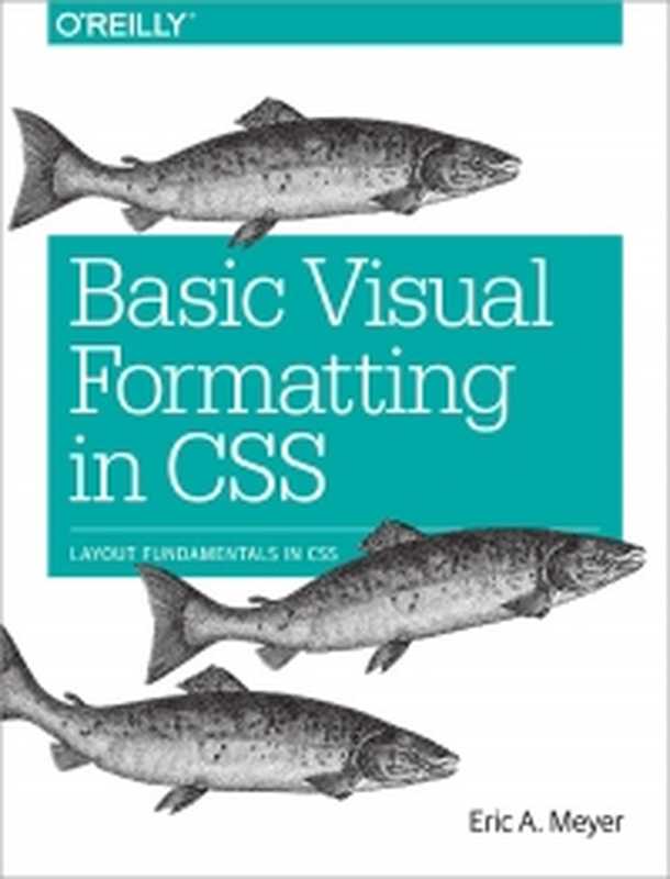 Basic Visual Formatting in CSS： Layout Fundamentals in CSS（Eric A. Meyer）（O