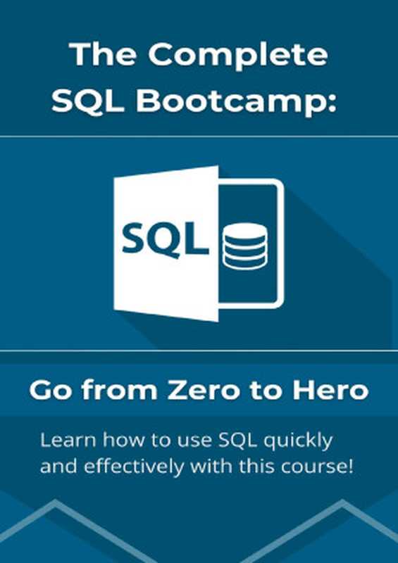 The Complete SQL Bootcamp： Go from Zero to Hero.  Become an expert at SQL! （Alam， Asadullah）（2023）