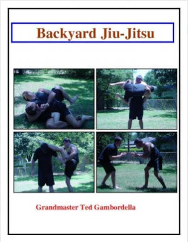 Backyard Jiu-Jitsu（Ted Gambordella）（CreateSpace 2004）