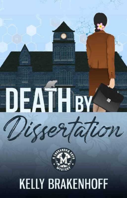 Death by Dissertation (Cassandra Sato Mystery 1)（Kelly Brakenhoff）（Emerald Prairie Press 2019）