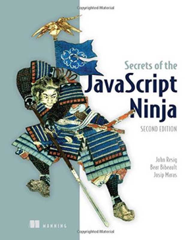 Secrets of the JavaScript Ninja（John Resig， Bear Bibeault， Josip Maras）（Manning Publications 2016）