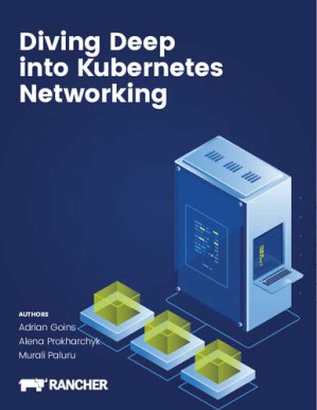 Diving Deep into Kubernetes Networking（Adrian Goins， Alena Prokharchyk， Murali Paluru）（Rancher 2019）