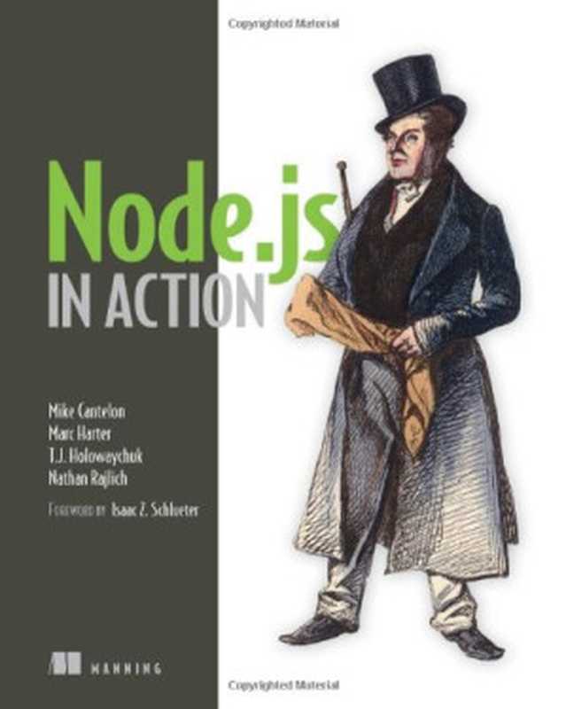 Node.js in Action（Mike Cantelon， Marc Harter， TJ Holowaychuk， Nathan Rajlich）（Manning Publications 2013）