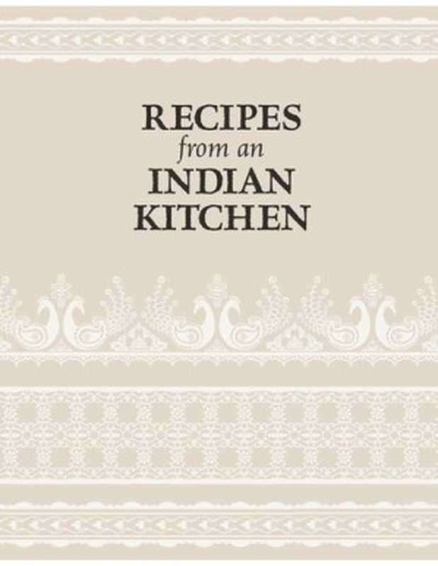 Recipes from an Indian Kitchen： Authentic Recipes from Across India（Manju Malhi）（Lodi Publishing 2020）