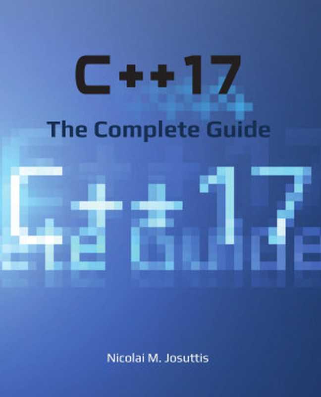 C++17 - The Complete Guide（Nicolai M. Josuttis）（2019）