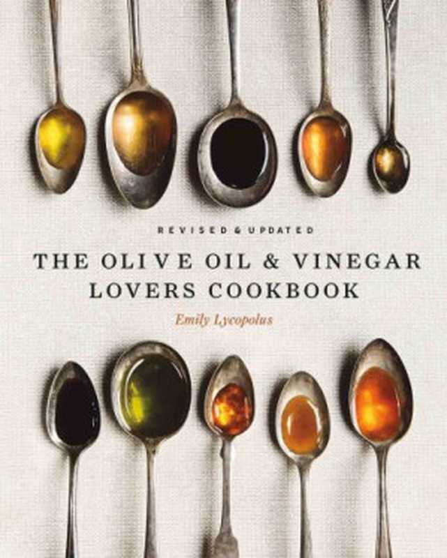 The Olive Oil and Vinegar Lovers Cookbook（Emily Lycopolus）（Touchwood Editions 2019）