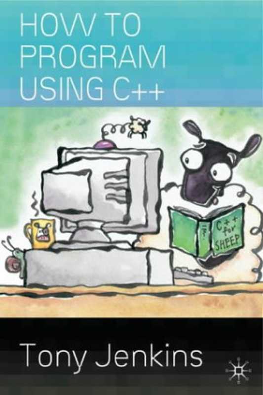 How to Program Using C++（Tony Jenkins）（2003）