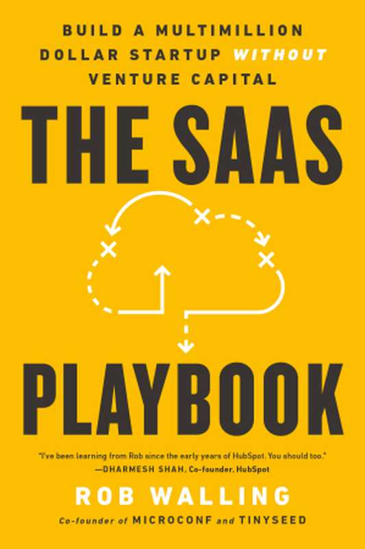 The SaaS Playbook： Build a Multimillion-Dollar Startup Without Venture Capital（Rob Walling）（Start Small， LLC 2023）