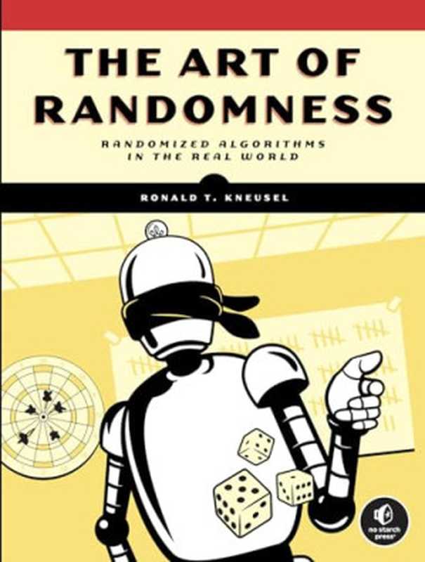 The Art of Randomness： Randomized Algorithms in the Real World（Kneusel， Ronald T.）（No Starch Press 2024）