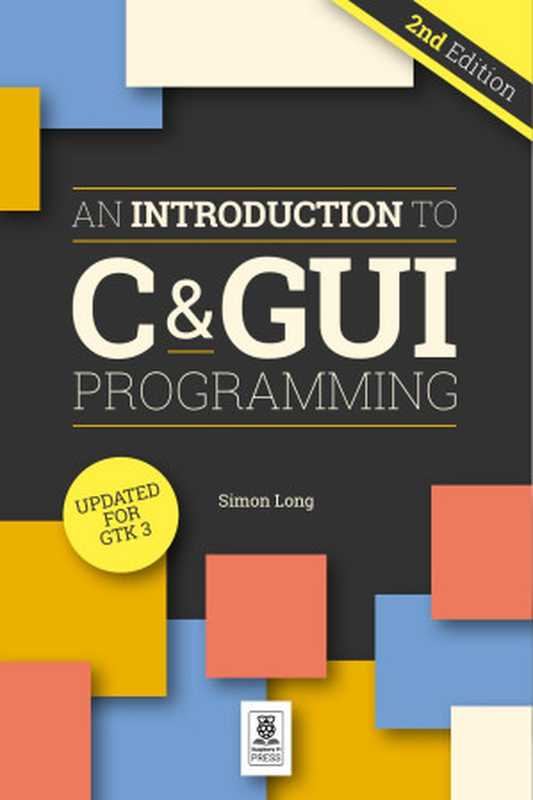 An Introduction to C & GUI Programming（Simon Long）（Raspberry Pi Press 2022）