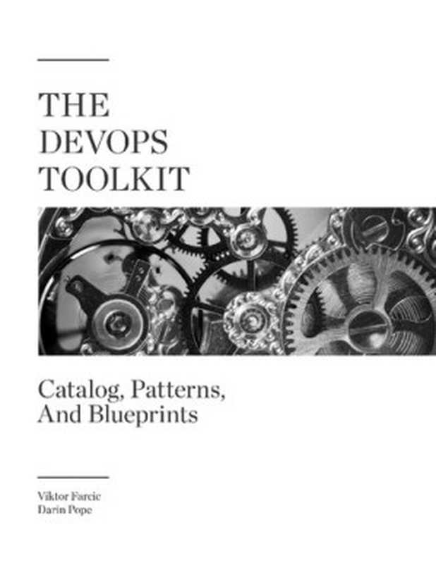 The DevOps Toolkit： Catalog， Patterns， And Blueprints（Viktor Farcic， Darin Pope）（Leanpub 2020）