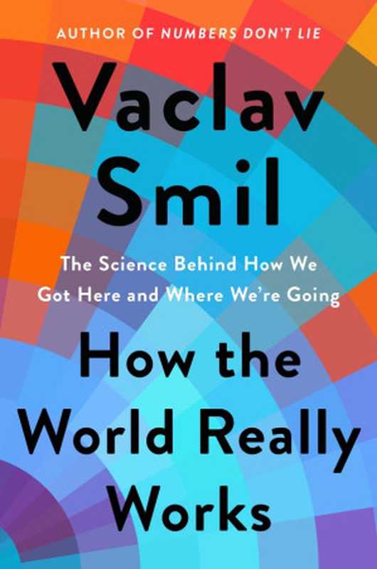 How the World Really Works： The Science Behind How We Got Here and Where We