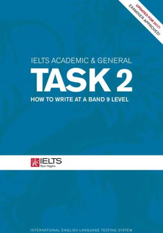 IELTS Academic & General Task 2 - How to Write at a Band 9 Level（Ryan Higgins）（2017）