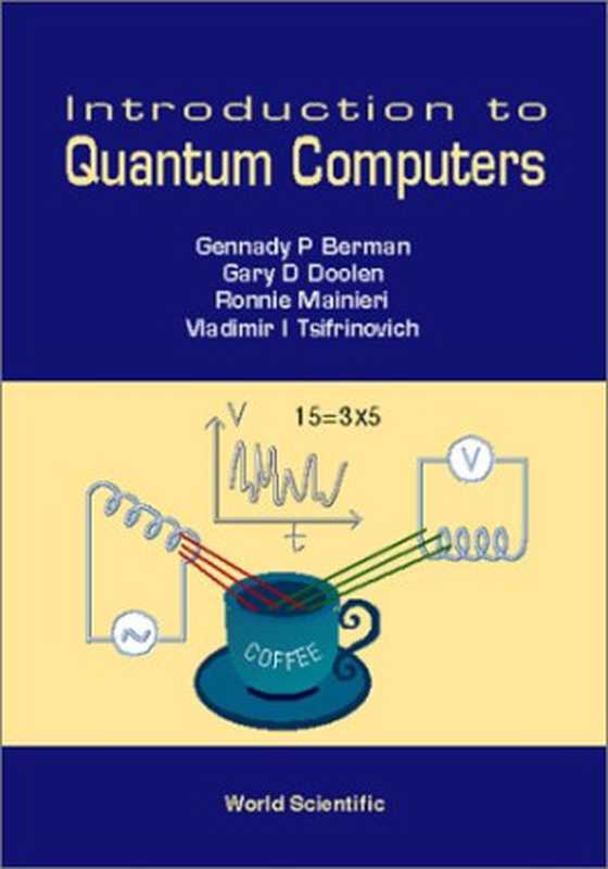 Introduction to quantum computers（Gary D. Doolen， Ronnie Mainieri， Vldimir I. Tsifrinovich， Gennady P. Berman）（World Scientific 1998）