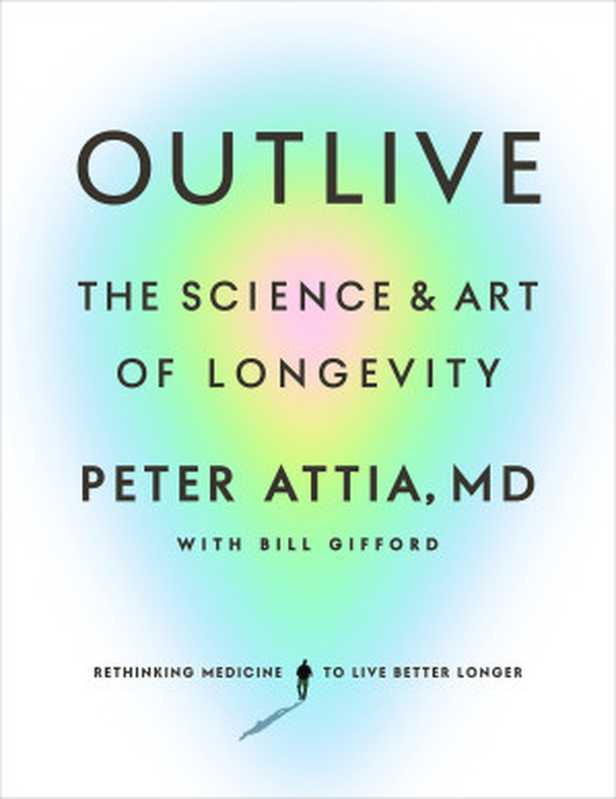 Outlive  The Science and Art of Longevity（Peter Attia  MD）（Harmony Rodale 2023）