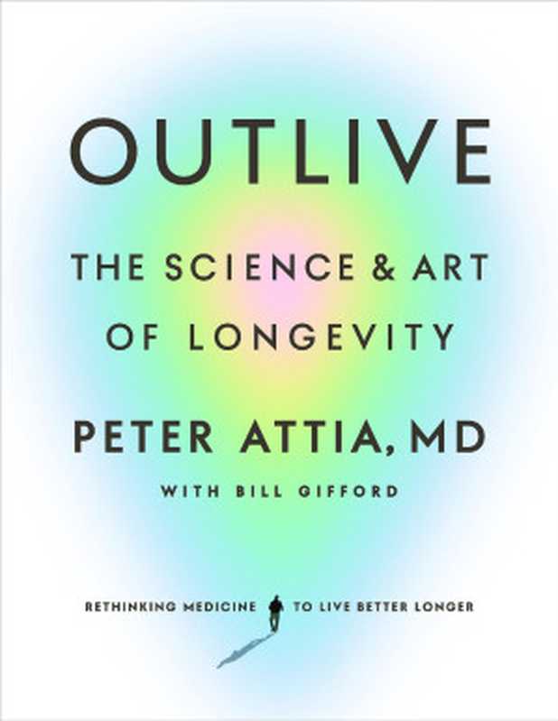 Outlive  The Science and Art of Longevity（Peter Attia  MD）（Harmony Rodale 2023）