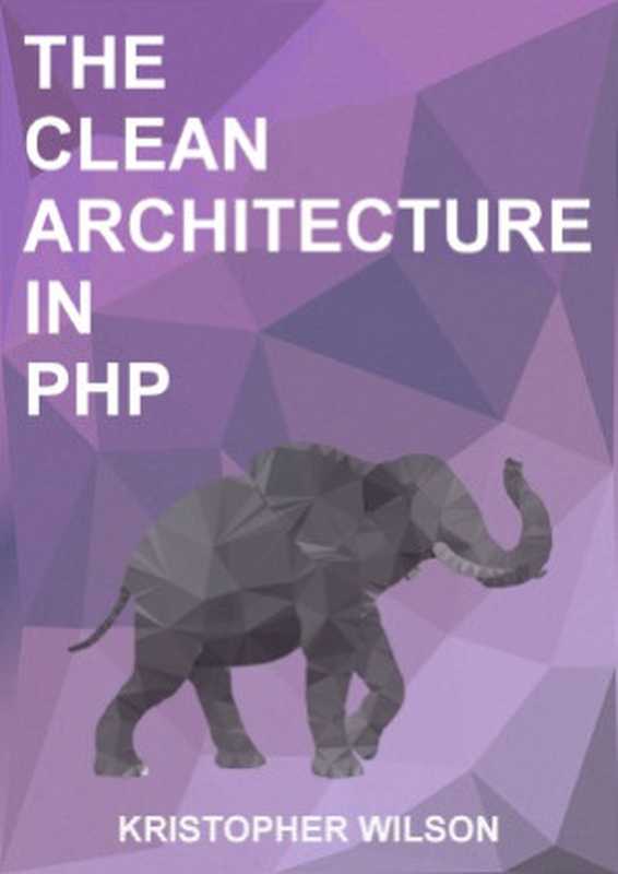 The Clean Architecture in PHP（Kristopher Wilson）（Leanpub 2015）