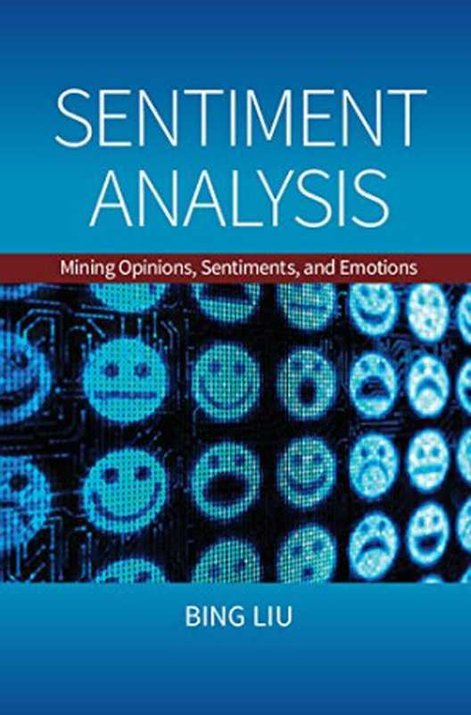 Sentiment Analysis： Mining Opinions， Sentiments， and Emotions（Bing Liu）（Cambridge University Press 2015）