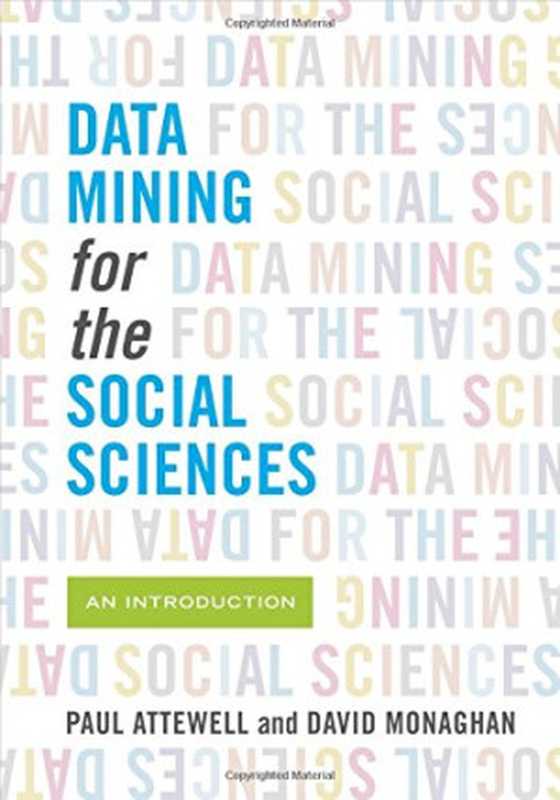 Data Mining for the Social Sciences： An Introduction（Paul Attewell， David Monaghan）（University of California Press 2015）