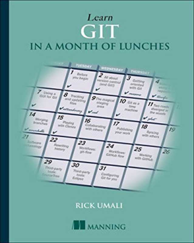 Learn Git in a Month of Lunches（Rick Umali）（Manning Publications 2015）