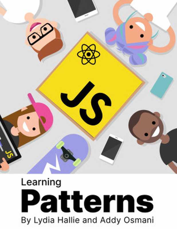 Learning Patterns： Patterns for building powerful web apps with vanilla JavaScript and React (2022 Update)（Lydia Hallie， Addy Osmani）（2022）