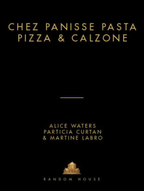 Chez Panisse Pasta， Pizza， Calzone（Alice Waters， Patricia Curtan， Martine Labro）（Random House 1995）