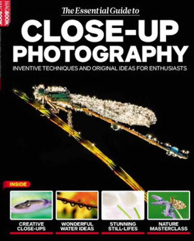 The Essential Guide to Close-Up Photography（Daniel Lezano）（MagBook 2015）