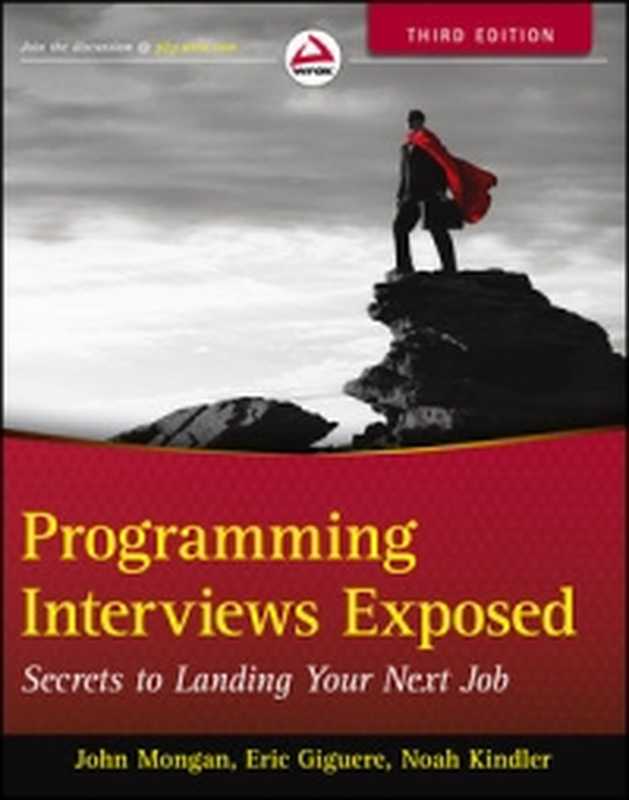 Programming Interviews Exposed， 3rd Edition： Secrets to Landing Your Next Job（John Mongan， Noah Kindler， Eric Giguere）（Wrox 2012）