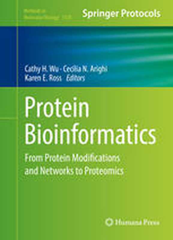 Protein Bioinformatics： From Protein Modifications and Networks to Proteomics（Cathy H. Wu， Cecilia N. Arighi， Karen E. Ross (eds.)）（Humana Press 2017）