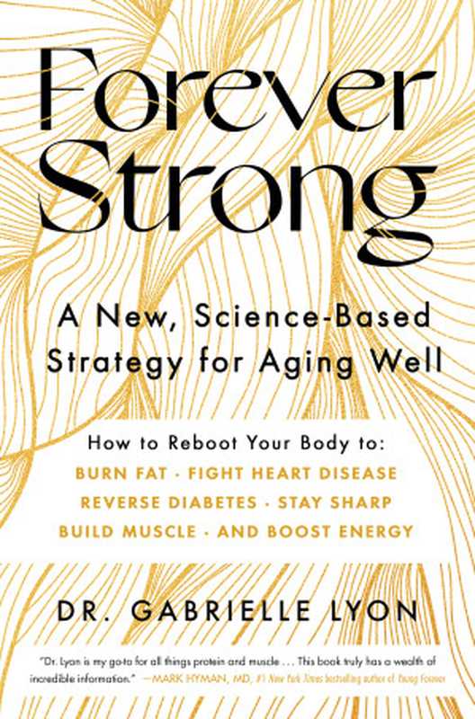 Forever Strong  A New  Science-Based Strategy for Aging Well（Gabrielle Lyon）（Atria Books 2023）