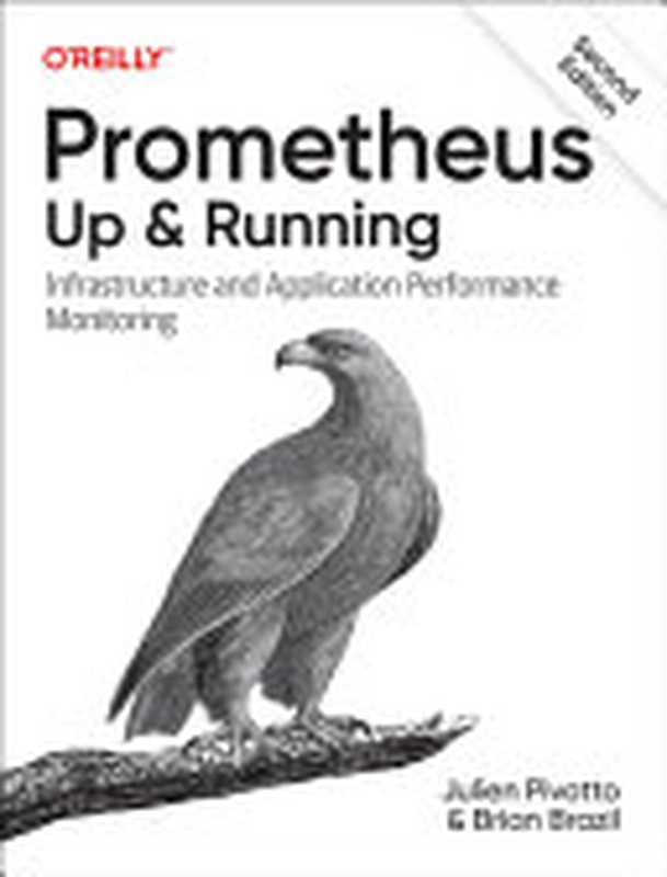 Prometheus： Up & Running： Infrastructure and Application Performance Monitoring， 2nd Edition（Julien Pivotto， Brian Brazil）（O