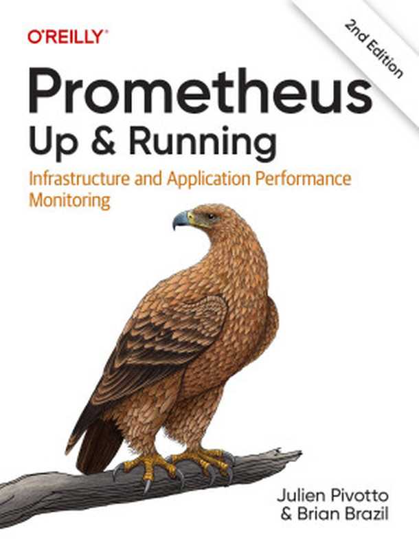 Prometheus： Up & Running： Infrastructure and Application Performance Monitoring， 2nd Edition（Julien Pivotto， Brian Brazil）（O