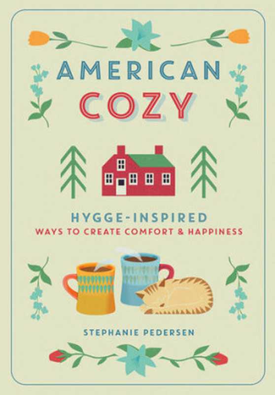 American Cozy： Hygge-Inspired Ways to Create Comfort & Happiness（Stephanie Pedersen）（Sterling 2018）