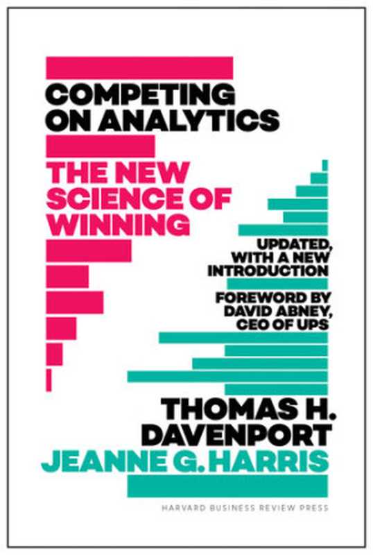 Competing on Analytics： Updated， with a New Introduction ： the New Science of Winning.（Davenport， Thomas H.;Harris， Jeanne G.;）（Harvard Business Review Press 2017）