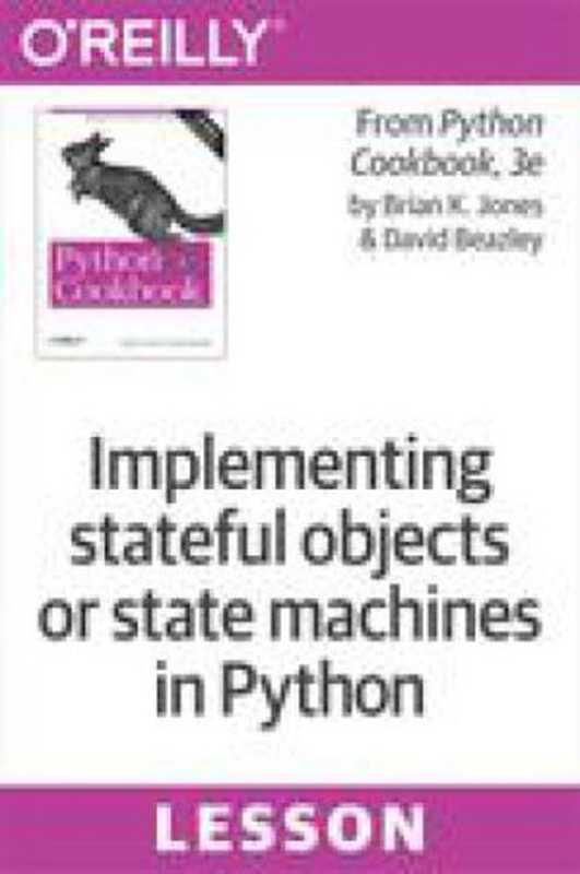 Implementing stateful objects or state machines in Python（David Beazley， Brian K. Jones）（O