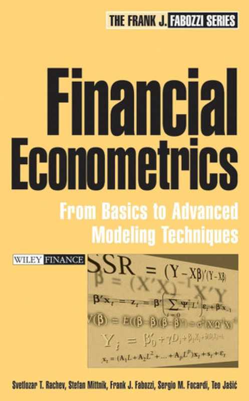 Financial Econometrics： From Basics to Advanced Modeling Techniques（Svetlozar T. Rachev， Stefan Mittnik， Frank J. Fabozzi， Sergio M. Focardi， Teo Jašić）（Wiley 2007）