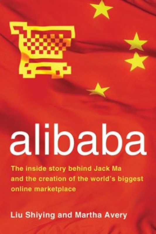 alibaba  The Inside Story Behind Jack Ma and the Creation of the World