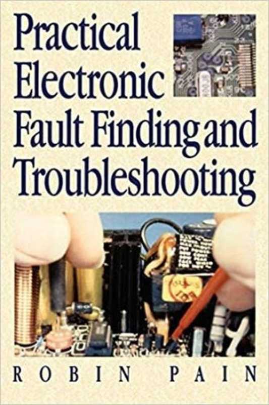 Practical Electronic Fault-Finding and Troubleshooting（Robin Pain）（Elsevier 1996）