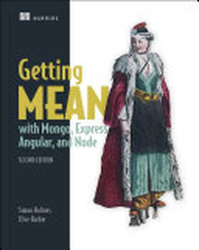 Getting MEAN with Mongo， Express， Angular， and Node - Second Edition（Simon D. Holmes; Clive Harber ）（Manning Publications 2019）