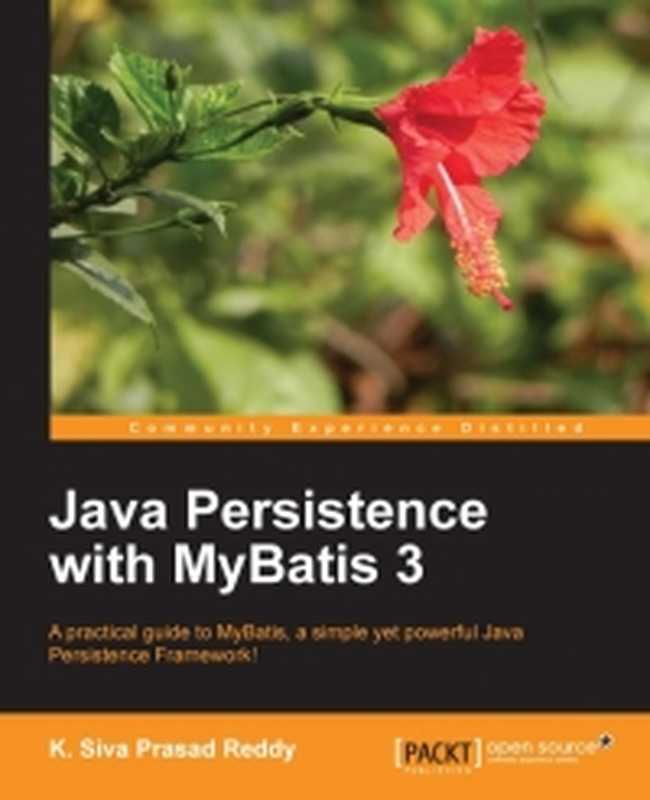 Java Persistence with MyBatis 3： A practical guide to MyBatis， a simple yet powerful Java Persistence Framework!（K. Siva Prasad Reddy）（Packt Publishing 2013）