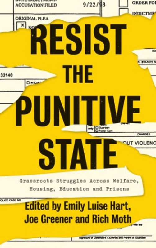 Resist The Punitive State： Grassroots Struggles Across Welfare， Housing， Education And Prisons（Emily Luise Hart， Joe Greener， Rich Moth）（Pluto Press 2020）